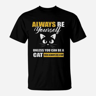 Always Be Yourself Cat Lover T-Shirt | Crazezy