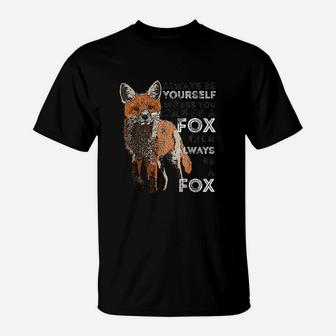 Always Be Yourself Unless You Can Be A Fox Funny Gift T-Shirt | Crazezy