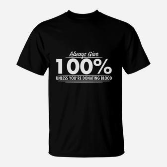 Always Give 100 Percent T-Shirt | Crazezy DE