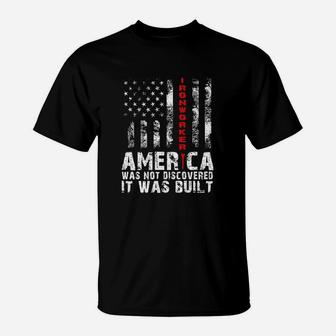 America Was Not Discovered It Was Built For Ironworker T-Shirt - Thegiftio UK