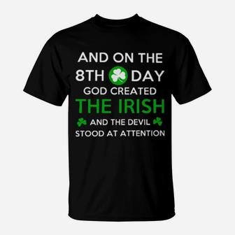 And On The 8Th Day God Created The Irish Attention T-Shirt - Monsterry AU