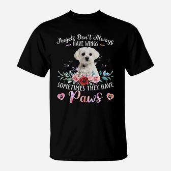 Angels Dont Always Have Wings Sometimes They Have Paws White Maltese T-Shirt - Monsterry AU