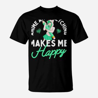 Anime And Sketching Makes Me Happy Anime Lover Girl Gift T-Shirt | Crazezy DE