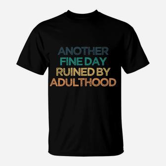 Another Fine Day Ruined By Adulthood Funny Cute Christmas Gi T-Shirt | Crazezy AU