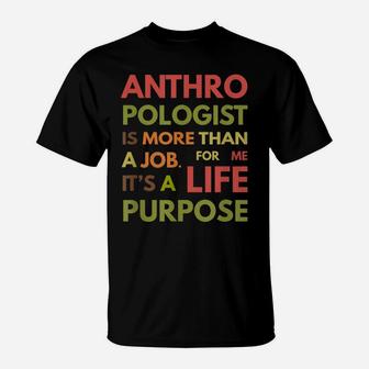 Anthropologist Is Not A Job It's A Life Purpose T-Shirt | Crazezy DE
