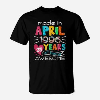 April Girls 1996 25Th Birthday 25 Years Old Made In 1996 T-Shirt | Crazezy AU