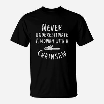 Arborist Gifts Logger Never Underestimate A Woman Chainsaw T-Shirt | Crazezy