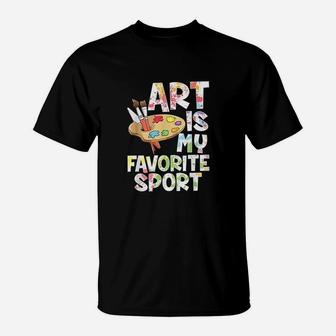 Art Is My Favorite Sport T-Shirt | Crazezy DE