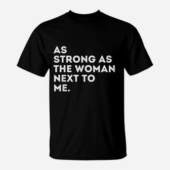 As Strong As The Woman Next To Me T-Shirt - Thegiftio UK
