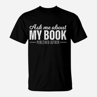 Ask Me About My Book T-Shirt | Crazezy UK