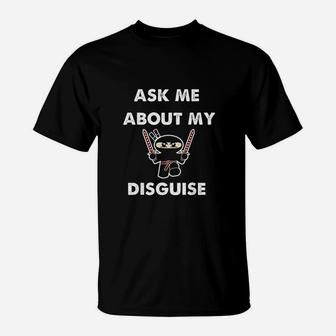 Ask Me About My Ninja T-Shirt | Crazezy