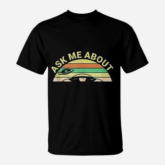 Ask Me About My T-Shirt | Crazezy CA