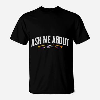Ask Me About T-Shirt | Crazezy