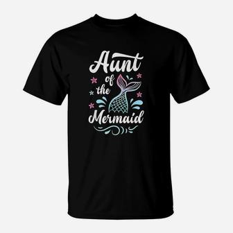 Aunt Of The Mermaid Birthday Gifts Women Family Matching T-Shirt | Crazezy UK