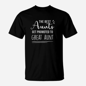Aunt The Best Aunts Get Promoted To Great Aunt T-Shirt | Crazezy CA