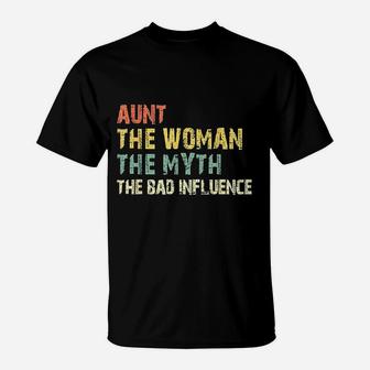 Aunt The Woman Myth Bad Influence T-Shirt | Crazezy