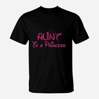 Aunt To A Princess T-Shirt | Crazezy AU