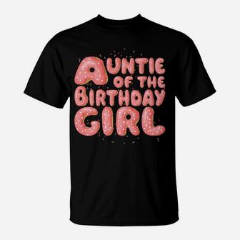 Auntie Of The Birthday Girl Donut Family Matching Party Gift T-Shirt | Crazezy