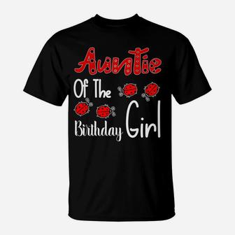 Auntie Of The Birthday Girl Matching Family Ladybug Lovers T-Shirt | Crazezy