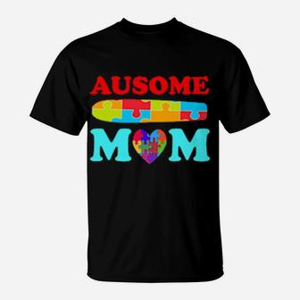 Autism Awareness And Awesome Play On Words Ausome Mom Design T-Shirt - Monsterry