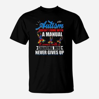 Autism Doesnt Come With A Manual It Comes With A Grandma Who Never Gives Up T-Shirt - Monsterry UK