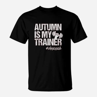 Autumn Is My Trainer Fitness T-Shirt | Crazezy UK