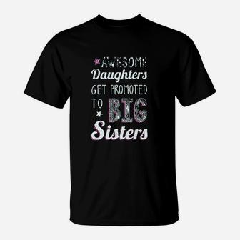 Awesome Daughters Get Promoted To Big Sister T-Shirt | Crazezy DE