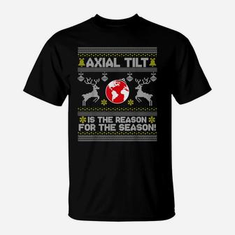 Axial Tilt Is The Reason For The Season Funny Ugly Christmas T-Shirt | Crazezy