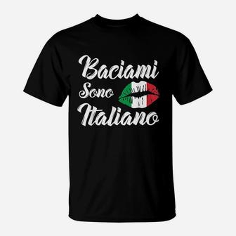 Baciami Sono Italiano Kiss Me Im Italian Italia Italy Funny T-Shirt | Crazezy