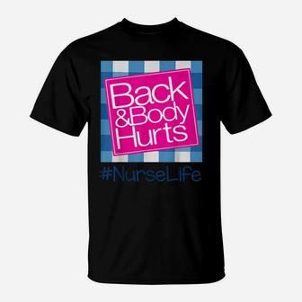 Back And Body Hurts Nurse Life Funny Nurse T-Shirt | Crazezy UK
