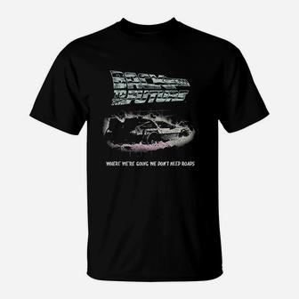 Back To The Future We Dont Need Roads T-Shirt | Crazezy AU