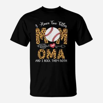 Ball Mom Mother's Day I Have Two Titles Mom And Oma T-Shirt | Crazezy DE