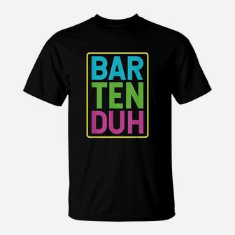 Bar Ten Duh T-Shirt | Crazezy AU