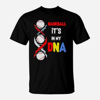 Baseball Its In My Dna T-Shirt - Monsterry