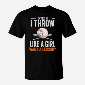 Baseball Yes I Throw Like A Girl Want A Lesson T-Shirt - Monsterry