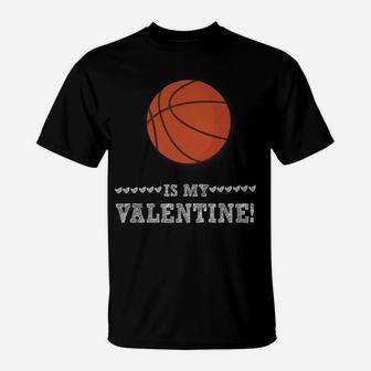 Basketball Is My Valentine Funny Sports Valentines Day T-Shirt - Thegiftio UK