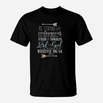 Be Strong Courageous Do Not Be Afraid Or Trouble T-Shirt | Crazezy AU