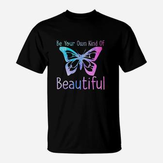 Be Your Own Kind Of Beautiful Positive Message Girls Women T-Shirt | Crazezy