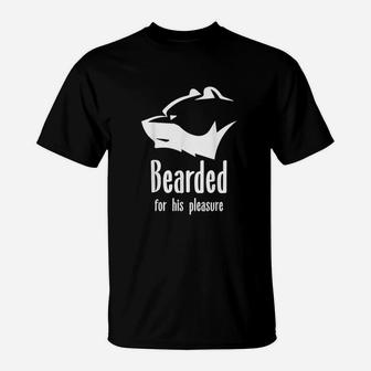 Bearded For His Pleasure T-Shirt | Crazezy UK