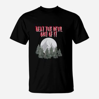 Beat The Devil Out Of It T-Shirt | Crazezy