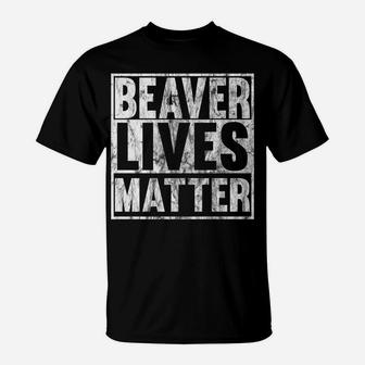 Beaver Lives Matter Funny Beaver Quote Christmas Gift Idea T-Shirt | Crazezy