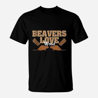 Beavers Love Wood Funny Beaver T-Shirt | Crazezy CA