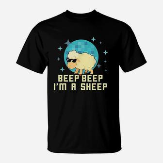 Beep Beep Im A Sheep Funny Farm Animal T-Shirt | Crazezy