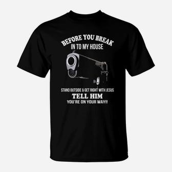 Before You Break Into My House T-Shirt - Monsterry UK