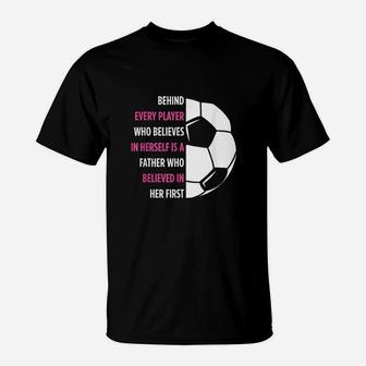 Behind Every Player Is A Father Soccer Gift Dad Soccer T-Shirt | Crazezy AU