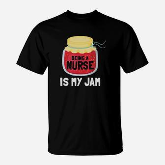 Being A Nurse Is My Jam T-Shirt - Monsterry DE