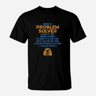 Being A Problem Solver Is Like Riding A Bike On Fire T-Shirt | Crazezy