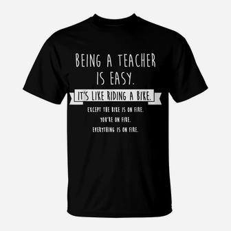 Being A Teacher Is Easy Funny Sarcastic Appreciation Gift T-Shirt | Crazezy AU