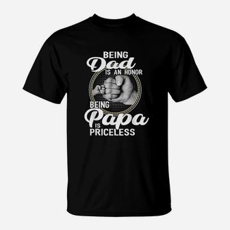 Being Dad Is An Honor Being Papa Is Priceless T-Shirt | Crazezy CA