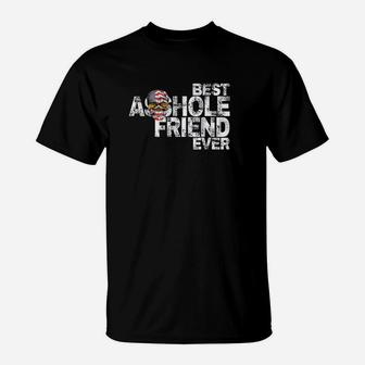 Best Ashole Friend Ever T-Shirt | Crazezy AU